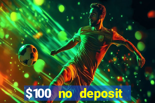 $100 no deposit bonus online casino