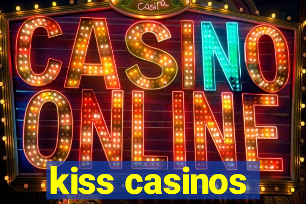 kiss casinos