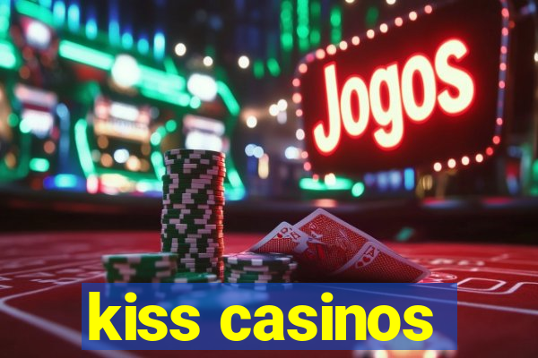 kiss casinos