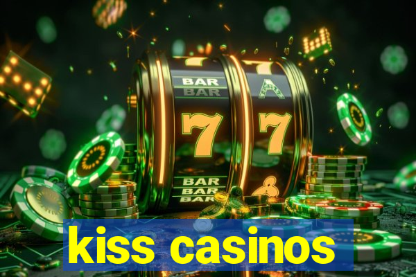 kiss casinos