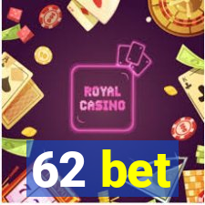 62 bet