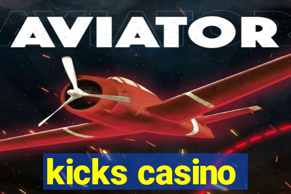 kicks casino