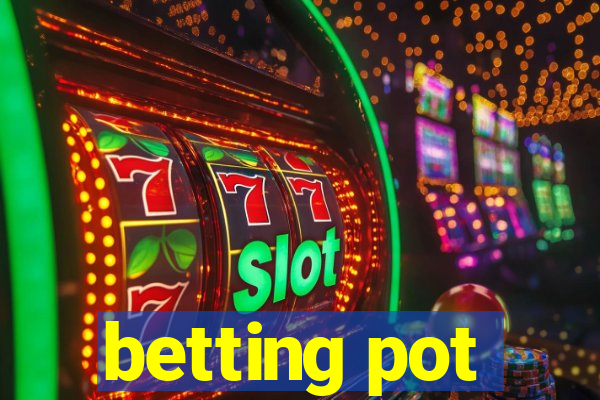 betting pot