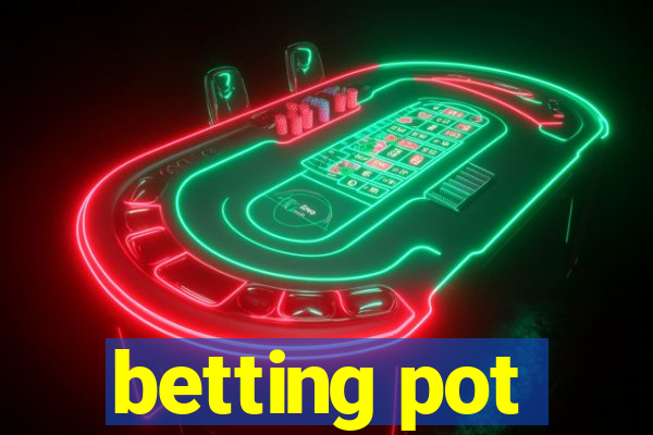 betting pot