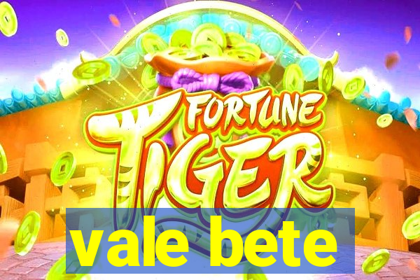 vale bete