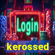 kerossed