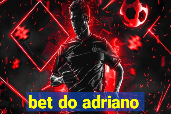 bet do adriano