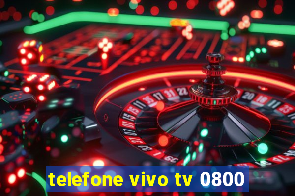 telefone vivo tv 0800