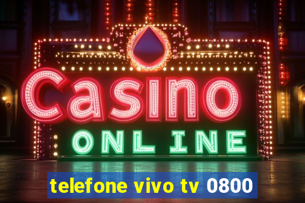 telefone vivo tv 0800