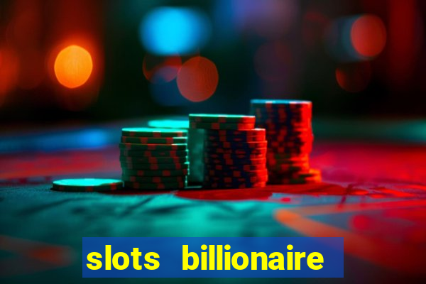 slots billionaire gcash 777