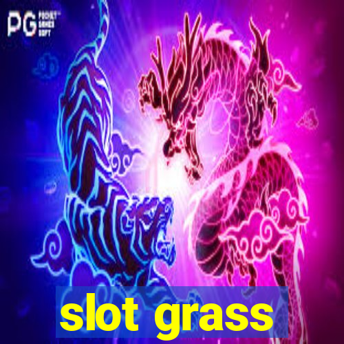 slot grass