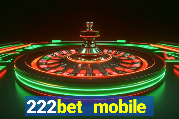 222bet mobile casino games singapore