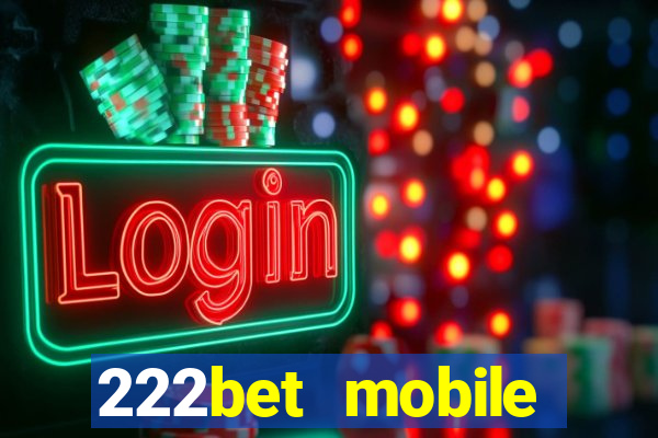 222bet mobile casino games singapore