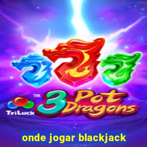 onde jogar blackjack