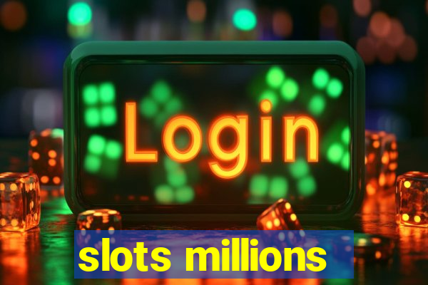 slots millions