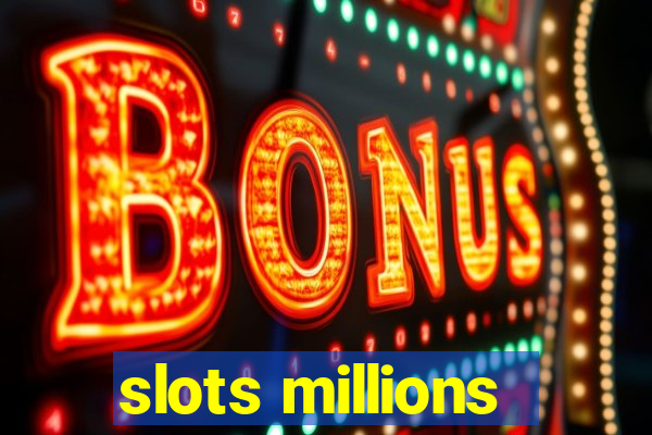 slots millions