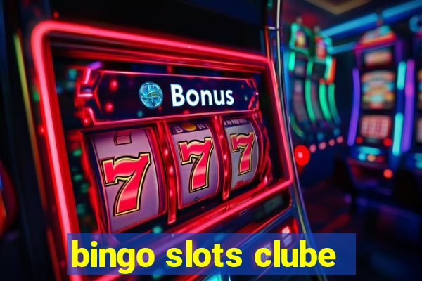 bingo slots clube