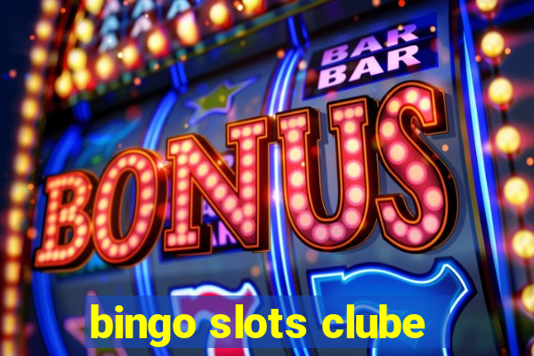 bingo slots clube