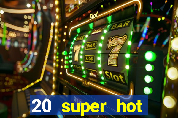 20 super hot casino game online