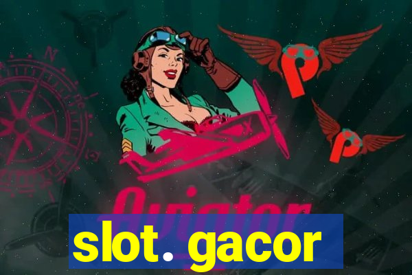 slot. gacor