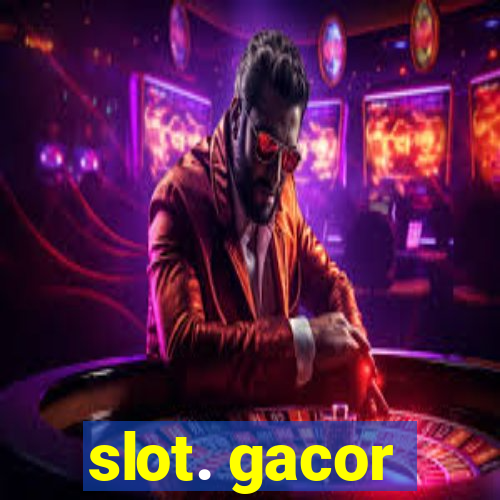 slot. gacor