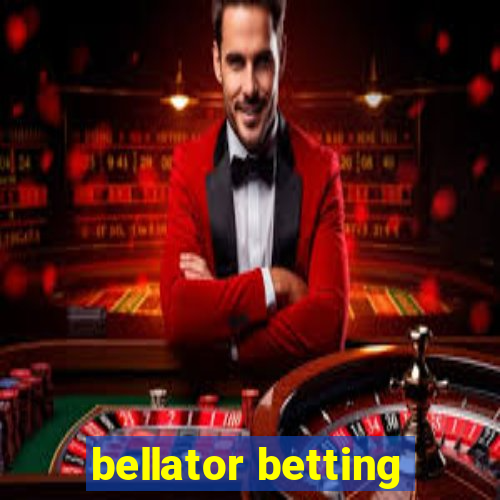 bellator betting