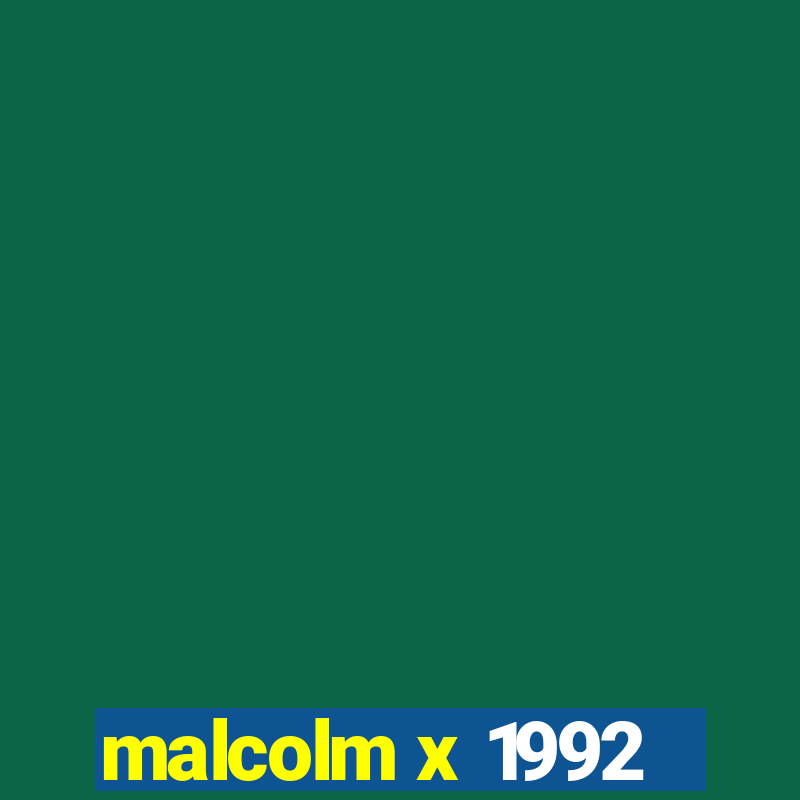 malcolm x 1992