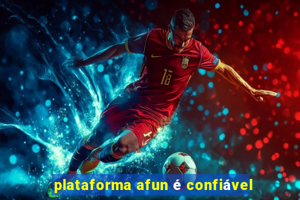 plataforma afun é confiável