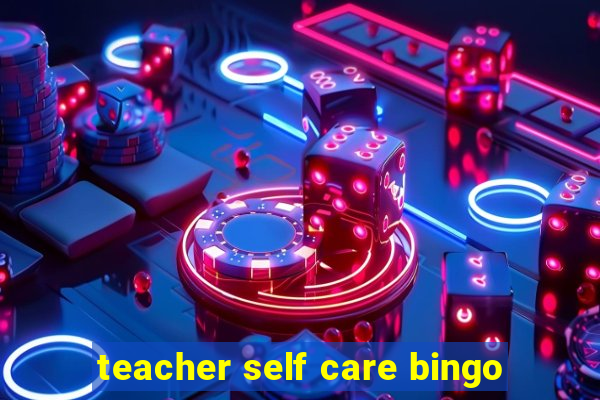 teacher self care bingo