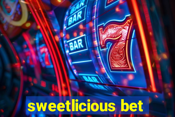 sweetlicious bet