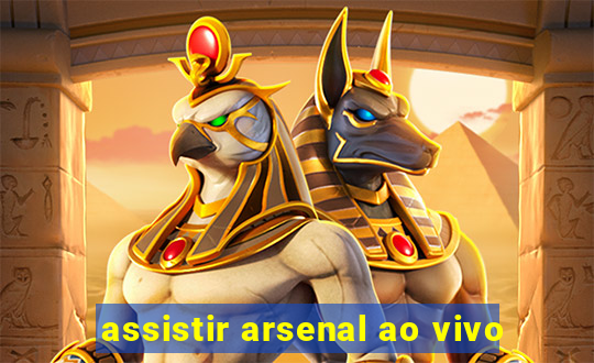 assistir arsenal ao vivo