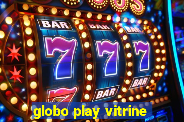 globo play vitrine