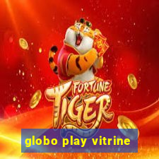 globo play vitrine