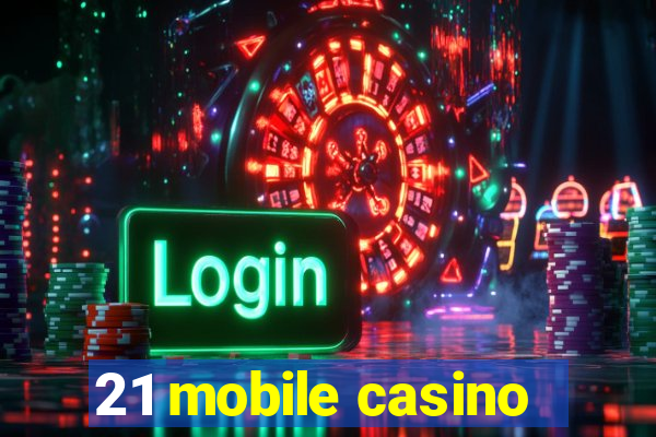 21 mobile casino