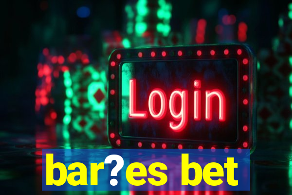 bar?es bet