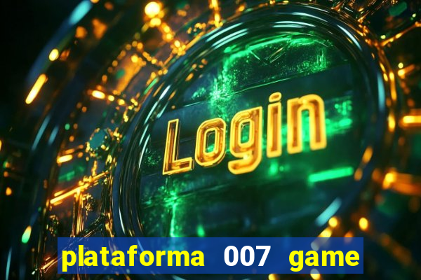 plataforma 007 game é confiável