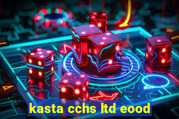 kasta cchs ltd eood