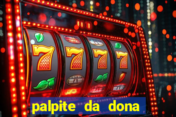 palpite da dona s?nia para hoje