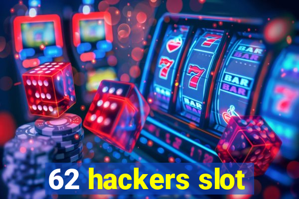 62 hackers slot