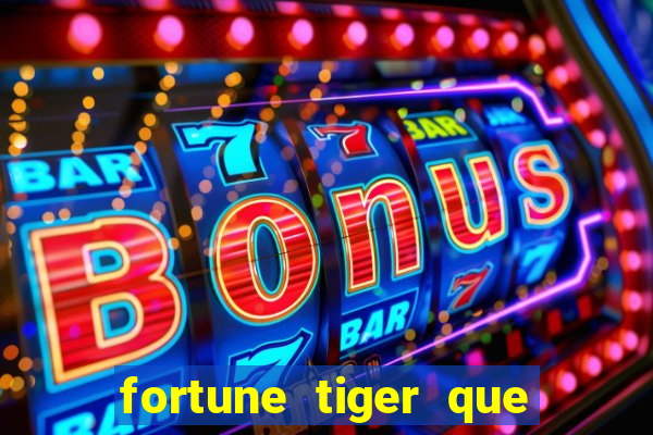 fortune tiger que da bonus no cadastro