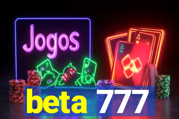 beta 777