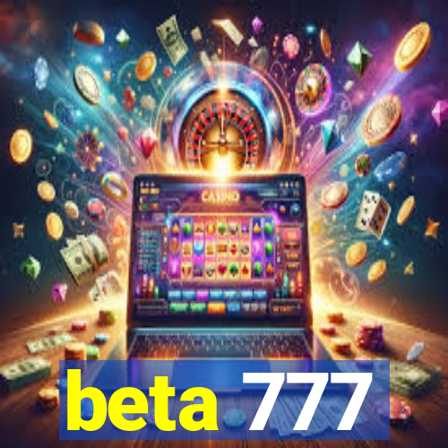 beta 777