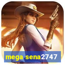 mega sena2747