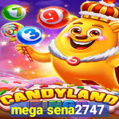 mega sena2747