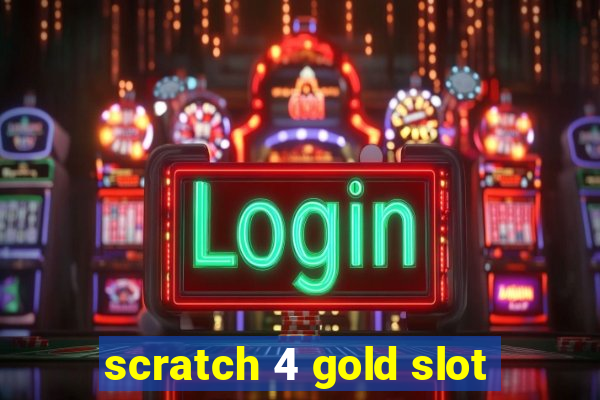 scratch 4 gold slot