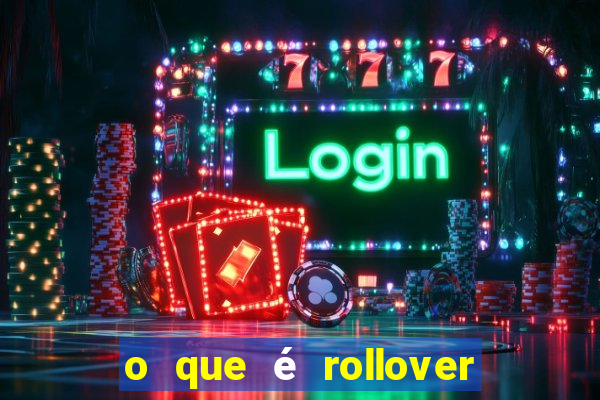 o que é rollover de aposta