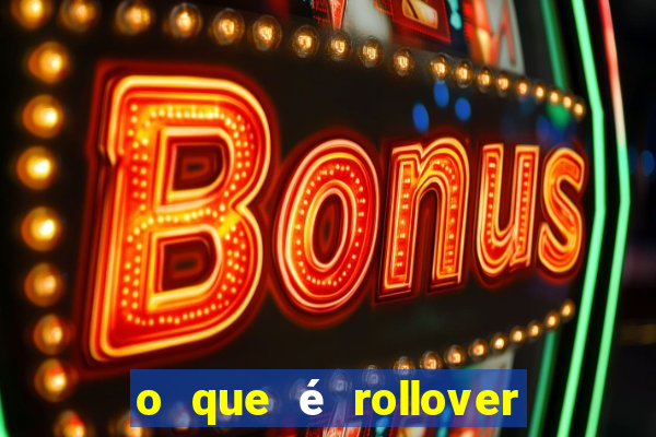 o que é rollover de aposta