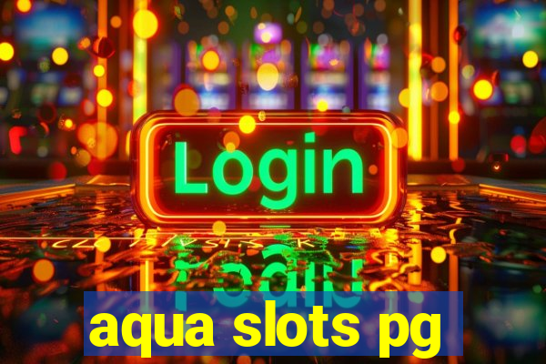 aqua slots pg