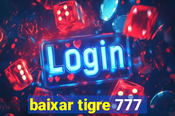 baixar tigre 777