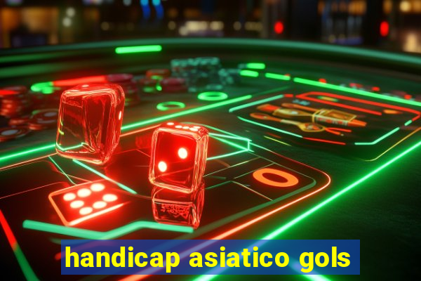 handicap asiatico gols